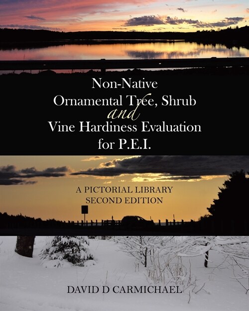 [POD] Non-Native Ornamental Tree, Shrub and Vine Hardiness Evaluation for P.E.I.: A Pictorial Library Second Edition (Paperback)