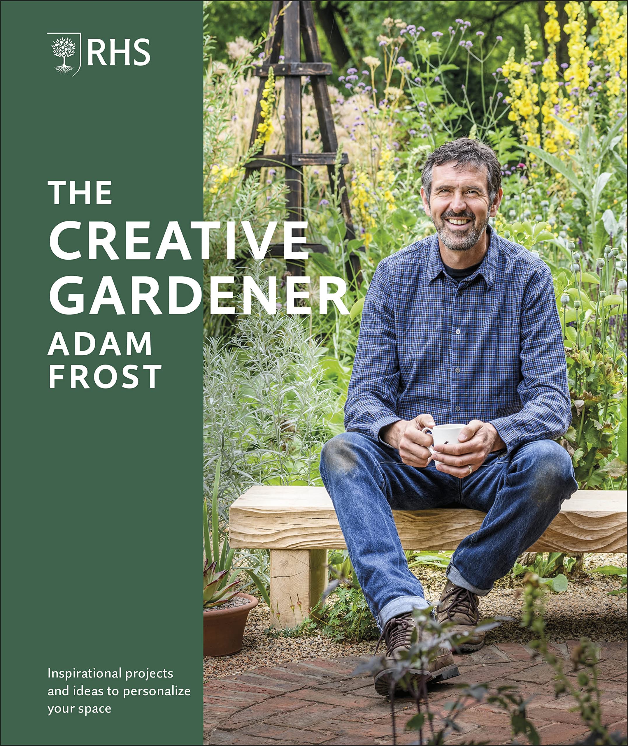 RHS The Creative Gardener : Inspiration and Advice to Create the Space You Want (Hardcover)