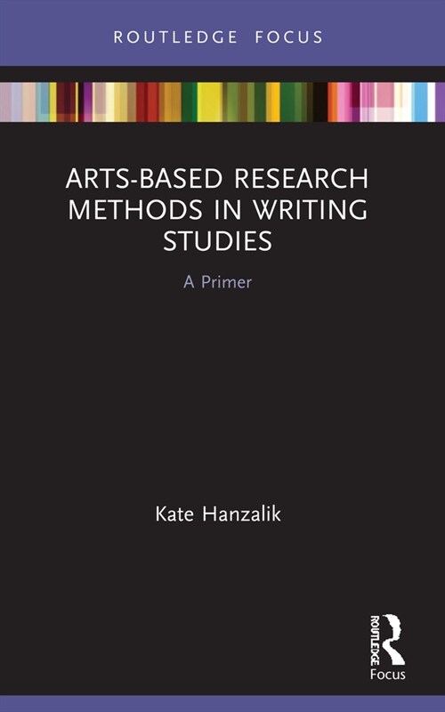 [POD] Arts-Based Research Methods in Writing Studies : A Primer (Paperback)