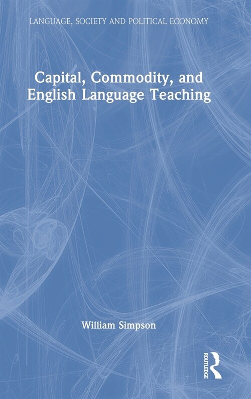 [POD] Capital, Commodity, and English Language Teaching (Hardcover, 1)