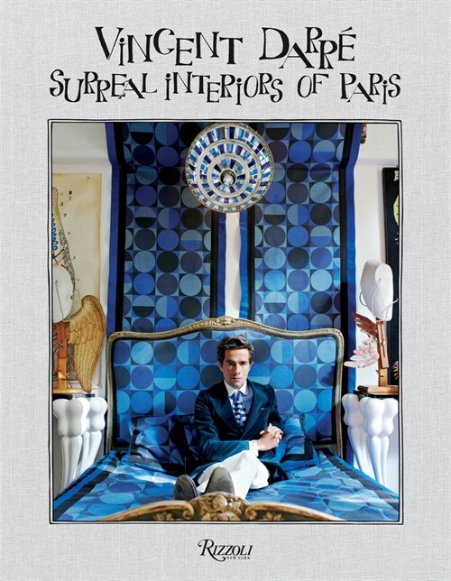 Vincent Darre: Surreal Interiors of Paris (Hardcover)