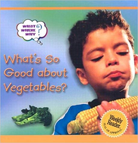 What's So Good about Vegetables?