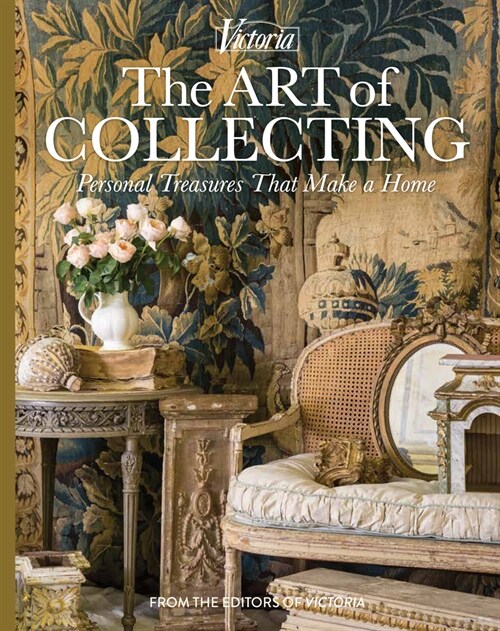 The Art of Collecting: Personal Treasures That Make a Home (Hardcover)