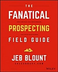 The Fanatical Prospecting Playbook: Open the Sale, Fill Your Pipeline, and Crush Your Number (Paperback)