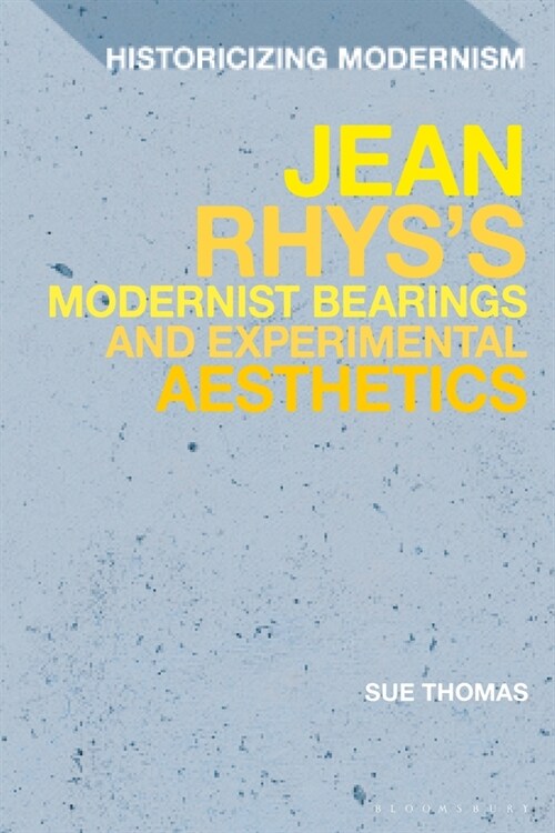 Jean Rhys's Modernist Bearings and Experimental Aesthetics (Paperback)