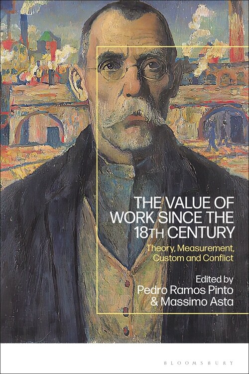 The Value of Work since the 18th Century : Theory, Measurement, Custom and Conflict (Hardcover)