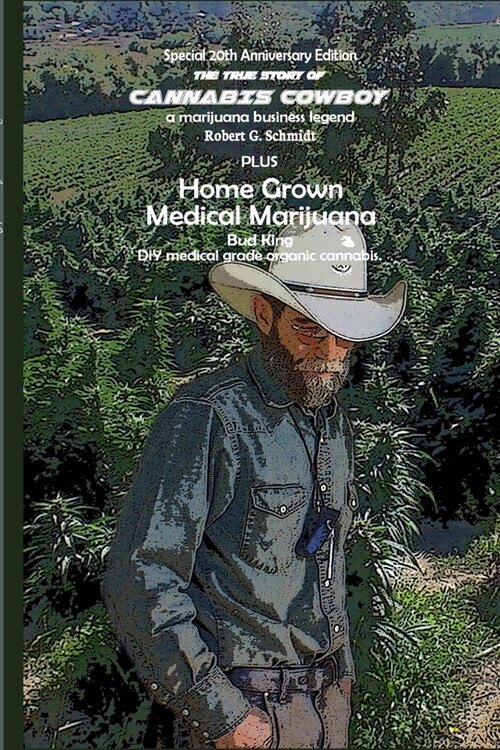 [POD] The true story of Cannabis Cowboy - a marijuana business legend PLUS Home Grown Medical Marijuana, DIY medical grade organic cannabis by Bud King. Spe (Paperback)