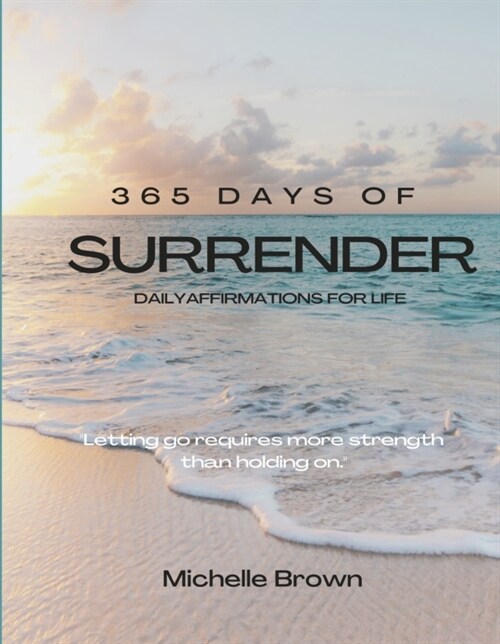 365 Days of Surrender: Letting Go Requires More Strength Than Holding on (Hardcover)