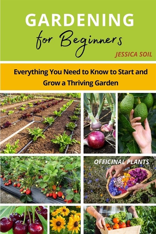 [POD] Gardening for Beginners: Everything You Need to Know to Start and Grow a Thriving Garden (Paperback)