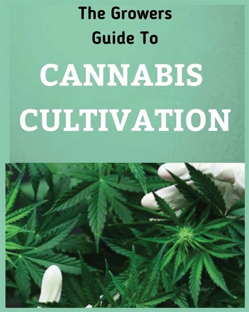 [POD] The Growers Guide to CANNABIS CULTIVATION: the Complete Guide to Marijuana Growing tor Medicinal Use (Paperback)