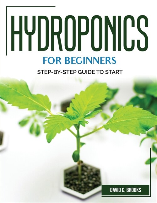 [POD] Hydroponics for Beginners: Step-By-Step Guide to Start (Paperback)