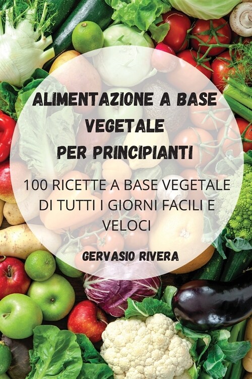 [POD] ALIMENTAZIONE A BASE VEGETALE PER PRINCIPIANTI (Paperback)