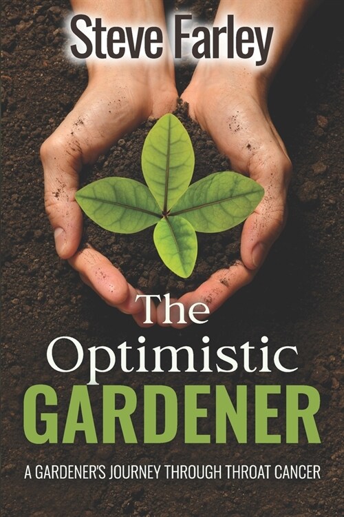 [POD] The Optimistic Gardener: A Gardener's Journey Through Throat Cancer (Paperback)