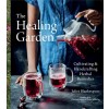 The Healing Garden: Cultivating and Handcrafting Herbal Remedies (Hardcover)