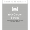 Garden for the Senses: How Your Garden Can Soothe Your Mind and Awaken Your Soul (Hardcover)