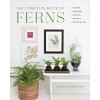 The Complete Book of Ferns: Indoors - Outdoors - Growing - Crafting - History & Lore (Paperback)