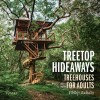 Treetop Hideaways: Treehouses for Adults (Hardcover)