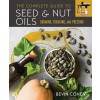 The Complete Guide to Seed and Nut Oils: Growing, Foraging, and Pressing (Paperback)