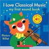 I Love Classical Music: My First Sound Book