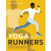 Yoga for Runners : Prevent injury, build strength, enhance performance (Paperback)