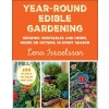 Year-Round Edible Gardening: Growing Vegetables and Herbs, Inside or Outside, in Every Season (Paperback)