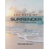 365 Days of Surrender: Letting Go Requires More Strength Than Holding on (Hardcover)