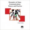 Dynamics Of Mass Communication: Theory And Practice