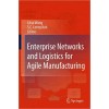 Enterprise Networks and Logistics for Agile Manufacturing