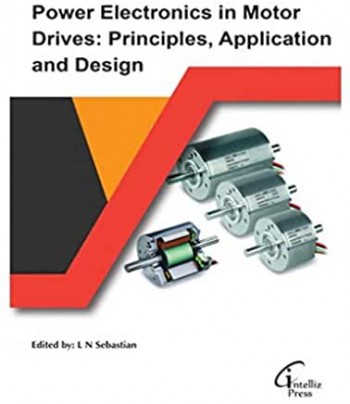 Power Electronics in Motor Drives: Principles, Application and Design