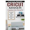 [POD] Cricut Maker: A Comprehensive Guide to Mastering Tools (Complete With Diy Project Ideas and Practical Steps) (Paperback)