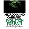 [POD] Microdosing Cannabis Evolution for Pain: The Perfect Guide on Microdosing Cannabis for Pain and Other Medicinal Benefits (Paperback)