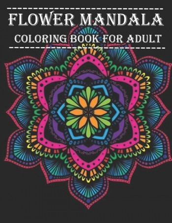 [POD] Flower Mandala Coloring Book For Adult: Stress Relief Coloring Book For Adults: 50 Beautiful Mandala Coloring Pages (Paperback)